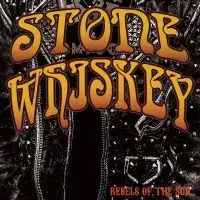 Stone Whiskey - Rebels Of The Sun album cover