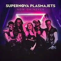 Supernova Plasmajets - Now or Never album cover