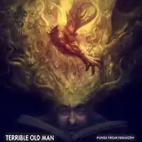 Terrible Old Man - Fungi From Yuggoth album cover