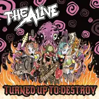 The Alive - Turned Up to Destroy album cover