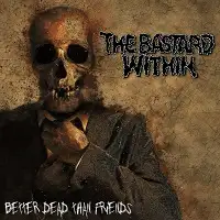 The Bastard Within - Better Dead than Friends album cover