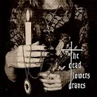 The Dead Flowers Graves - Three Dried Flowers in her Hand album cover