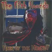 The Filth Hounds - Hair Of The Hound? album cover