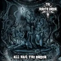 The Herectic Order - All Hail The Order album cover