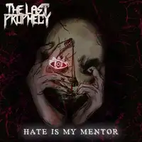 The Last Prophecy - Hate Is My Mentor album cover