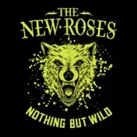 The New Roses - Nothing But Wild album cover