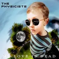 The Physicists - My Love Is Dead album cover