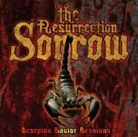 The Resurrection Sorrow - Scorpion Savior Sessions album cover