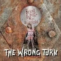 The Wrong Turn - Bring Your Own Madness album cover