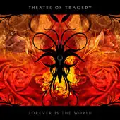 Theatre Of Tragedy - Forever Is The World album cover