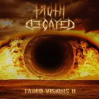Truth Decayed - Faded Visions II album cover