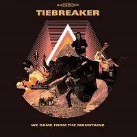 Tiebreaker - We Come from the Mountains album cover