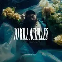 To Kill Achilles - Something To Remember Me By album cover