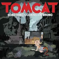 Tomcat - Something's Coming On Wrong album cover