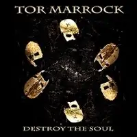 Tor Marrock - Destroy The Soul album cover