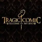 Tragic Comic - Welcome To My Show album cover