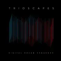 Trioscapes - Digital Dream Sequence album cover