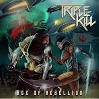 Triple Kill - Age Of Rebellion album cover