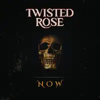 Twisted Rose - Now album cover