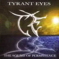 Tyrant Eyes - The Sound Of Persistence album cover