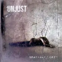 Unjust - Makeshift Grey album cover