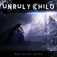 Unruly Child - Our Glass House album cover