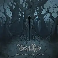 Vacant Eyes - A Somber Preclusion of Being album cover