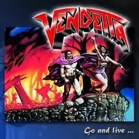 Vendetta - Go And Live ... Stay And Die (Reissue) album cover