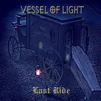 Vessel of Light - Last Ride album cover