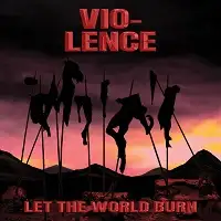 Vio-lence - Let The World Burn album cover