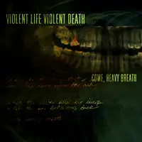 Violent Life Violent Death - Come