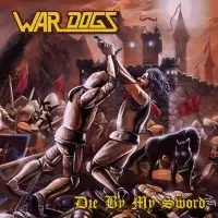 War Dogs - Die by my Sword album cover