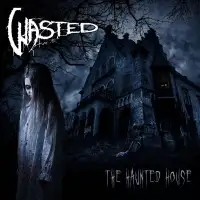 Wasted - The Haunted House album cover