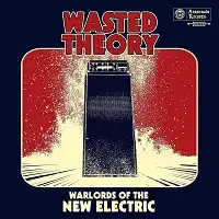 Wasted Theory - Warlords of the New Electric album cover