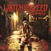 Watch Me Bleed - Soul Drinker album cover