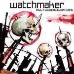 Watchmaker - Kill.Fucking.Everyone album cover