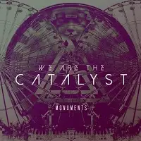 We Are The Catalyst - Monuments album cover