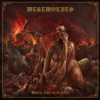 Werewolves - What A Time To Be Alive album cover