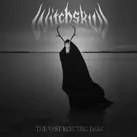 Witchskull - The Vast Electric Dark album cover