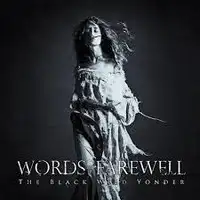 Words Of Farewell - The Black Wild Yonder album cover