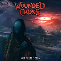 Wounded Cross - Our Future is Dead album cover