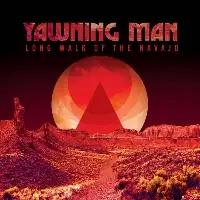 Yawning Man - Long Walk Of The Navajo album cover