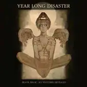 Year Long Disaster - Black Magic: All Mysteries Revealed album cover